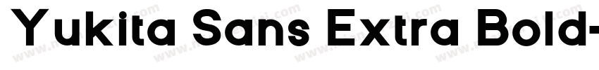 Yukita Sans Extra Bold字体转换